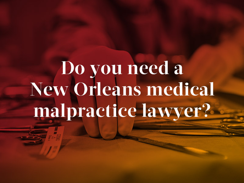 New Orleans medical malpractice attorney